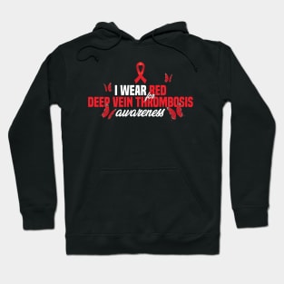 DVT awareness I Wear Red Ribbon For Deep Vein Thrombosis Hoodie